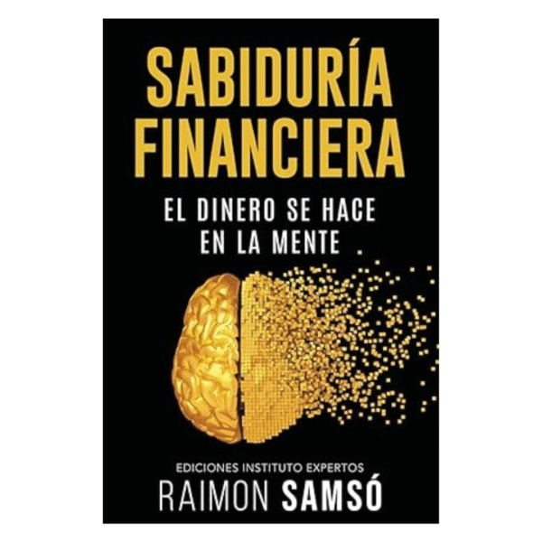 Sabiduría Financiera: El Dinero se hace en la Mente
