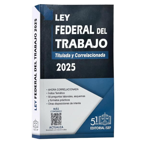 Tu Guía 2025 de la Ley Federal del Trabajo – ¡100% Actualizada!